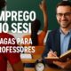 Descubra Como Transformar Sua Carreira Vagas no SESI Oferecem Sal rios de R 49 82 por Hora e Oportunidades em SP e Regi o