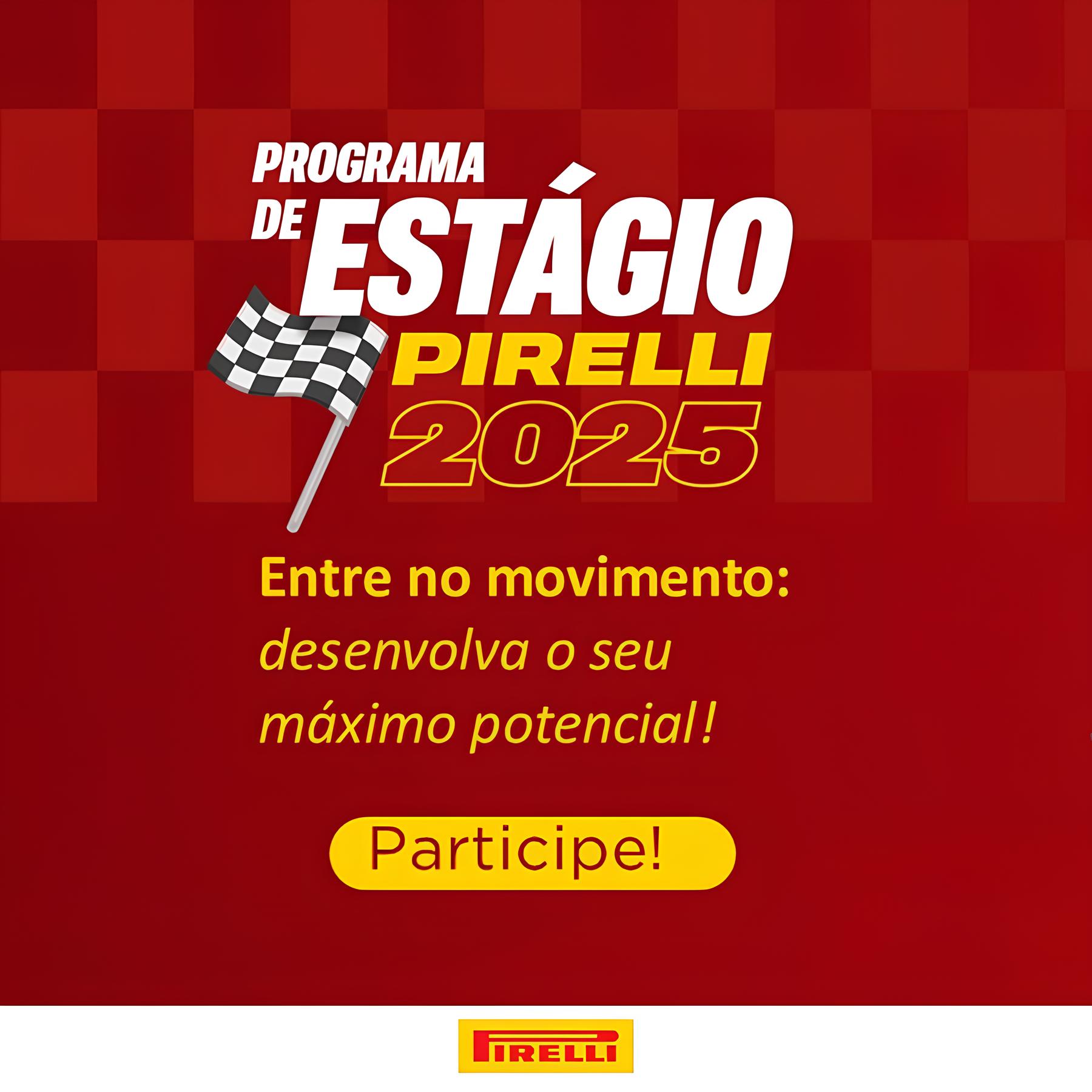 Última Chamada para o Programa de Estágio Pirelli 2025.2: Sua Chance de Entrar no Movimento que Transforma Carreiras e Inova o Futuro 12 ltima Chamada para o Programa de Est gio Pirelli 2025 2 Sua Chance de Entrar no Movimento que Transforma Carreiras e Inova o Futuro