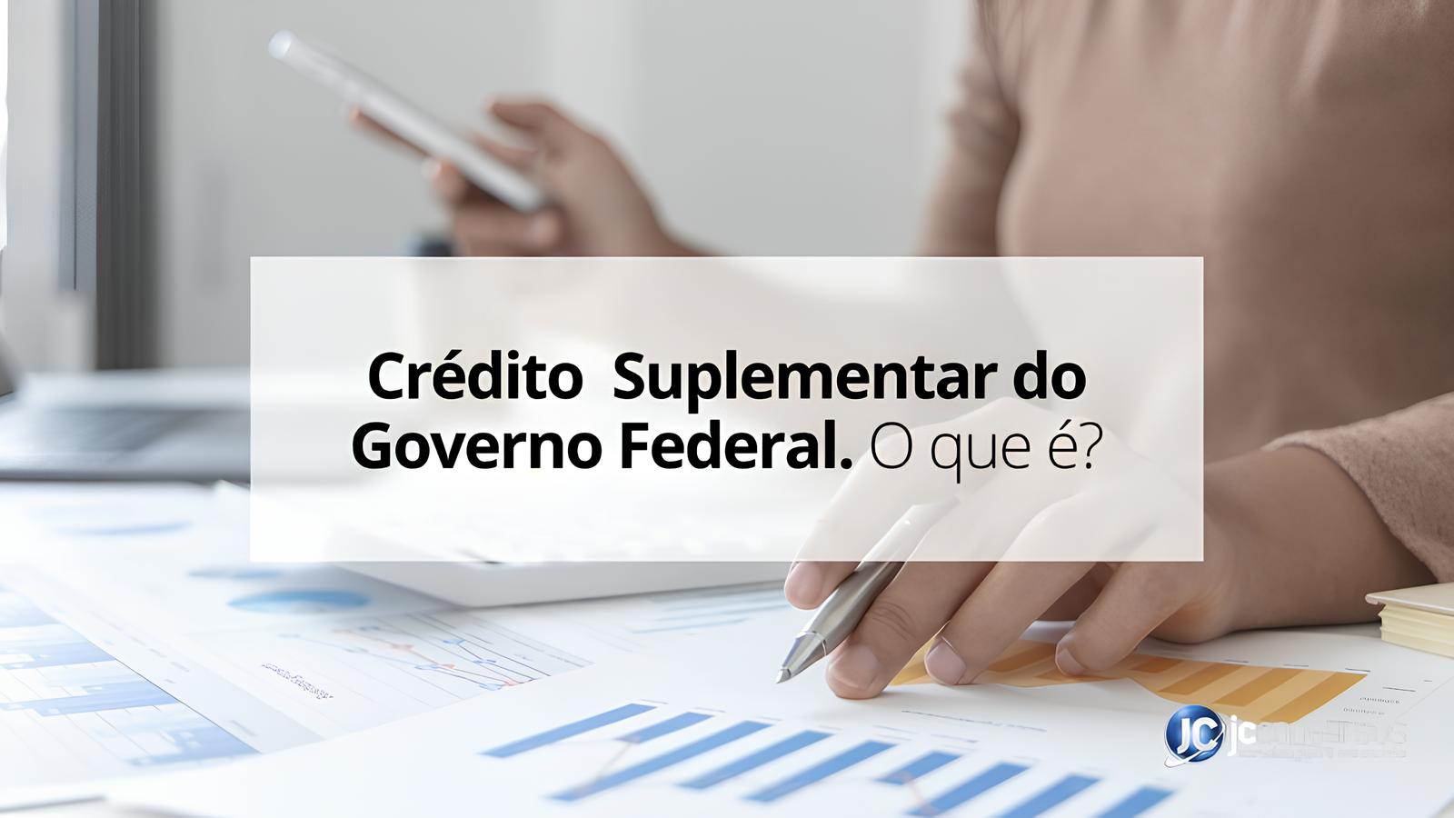 Crédito Suplementar: O Que É e Como Ele Move os Bastidores do Brasil 12 Cr dito Suplementar O Que e Como Ele Move os Bastidores do Brasil