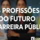 Quais S o as Profiss es do Futuro na Carreira P blica Descubra os Setores em Alta e Como Conquistar Sua Vaga no Servi o P blico