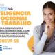 A Intelig ncia Emocional no Trabalho Est Revolucionando Carreiras Descubra Como Participar da Oficina que Promete Transformar Sua Vida Profissional